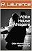White House Whispers by R. Laurence