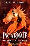 Incarnate by K.V. Wilson Incarnate by K.V. Wilson