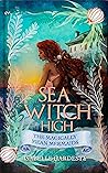 Sea Witch High: Magically Mean Mermaids Sea Witch High: Magically Mean Mermaids