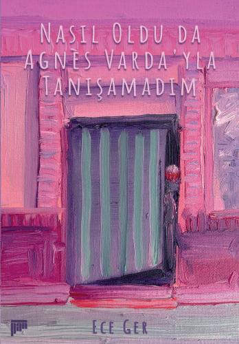 Nasıl Oldu da Agnès Varda'yla Tanışamadım (Paperback)
