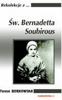 Rekolekcje z ... Św. Bernadetta Soubirous (Paperback)