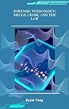 Forensic Toxicology: Drugs, Crime, and the Law