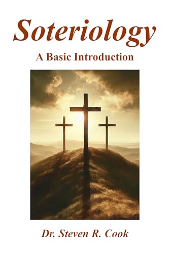 Soteriology: A Basic Introduction (Kindle Edition)