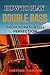 HOW TO PLAY DOUBLE BASS FRO...