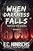 When Darkness Falls by E.C. Hinrichs