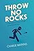 Throw No Rocks by Charlie Watkins