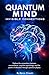 QUANTUM MIND: INVISIBLE CONNECTIONS: Explore the connections between neuroscience, cognitive psychology, and the power of attraction through quantum ... like Quantum Mechanics and Quantum Theory.)