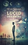 The ART Technique for Lucid Dreaming The ART Technique for Lucid Dreaming