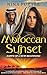 Moroccan Sunset: Dawn of a ...