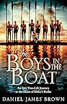 The Boys in the Boat by Daniel James Brown The Boys in the Boat by Daniel James Brown