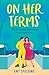 On Her Terms: A gloriously relatable queer fake dating rom-com to fall in love with, for fans of sapphic romance in 2026! (Out in Hollywood Book 3)