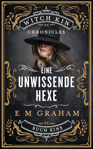 Eine Unwissende Hexe: Buch 1, Witch Kin Chronicles (Deutsche Ausgabe) (German Edition)