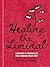 Healing the Liminal: Lessons & Parables for Finding Your Way