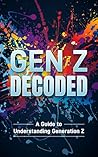 Gen Z Decoded: A Guide to Understanding Generation Z