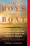 The Boys in the Boat: Nine Americans and Their Epic Quest for Gold at the 1936 Berlin Olympics The Boys in the Boat: Nine Americans and Their Epic Quest for Gold at the 1936 Berlin Olympics