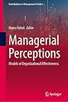 Managerial Perceptions: Models of Organizational Effectiveness (Contributions to Management Science)