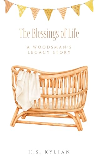 The Blessings of Life: A Woodsman's Legacy Story (The Woodsman's Legacy)