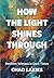 How the Light Shines Throug...