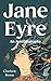 Jane Eyre (Annotated) An Autobiography (Complete & Unabridged) With Original Illustration by Charlotte Brontë