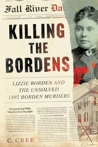 Killing the Bordens: Lizzie Borden and the Unsolved 1892 Borden Murders (Kindle Edition)