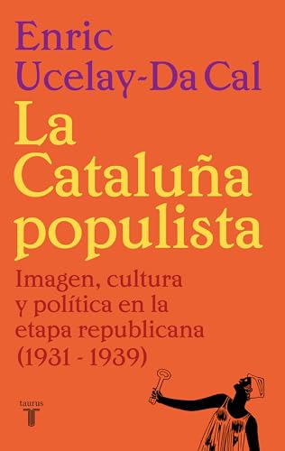 La Cataluña populista: Imagen, cultura y política en la etapa republicana (1931-1939)