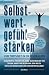 Selbstwertgefühl stärken by Alain Maire