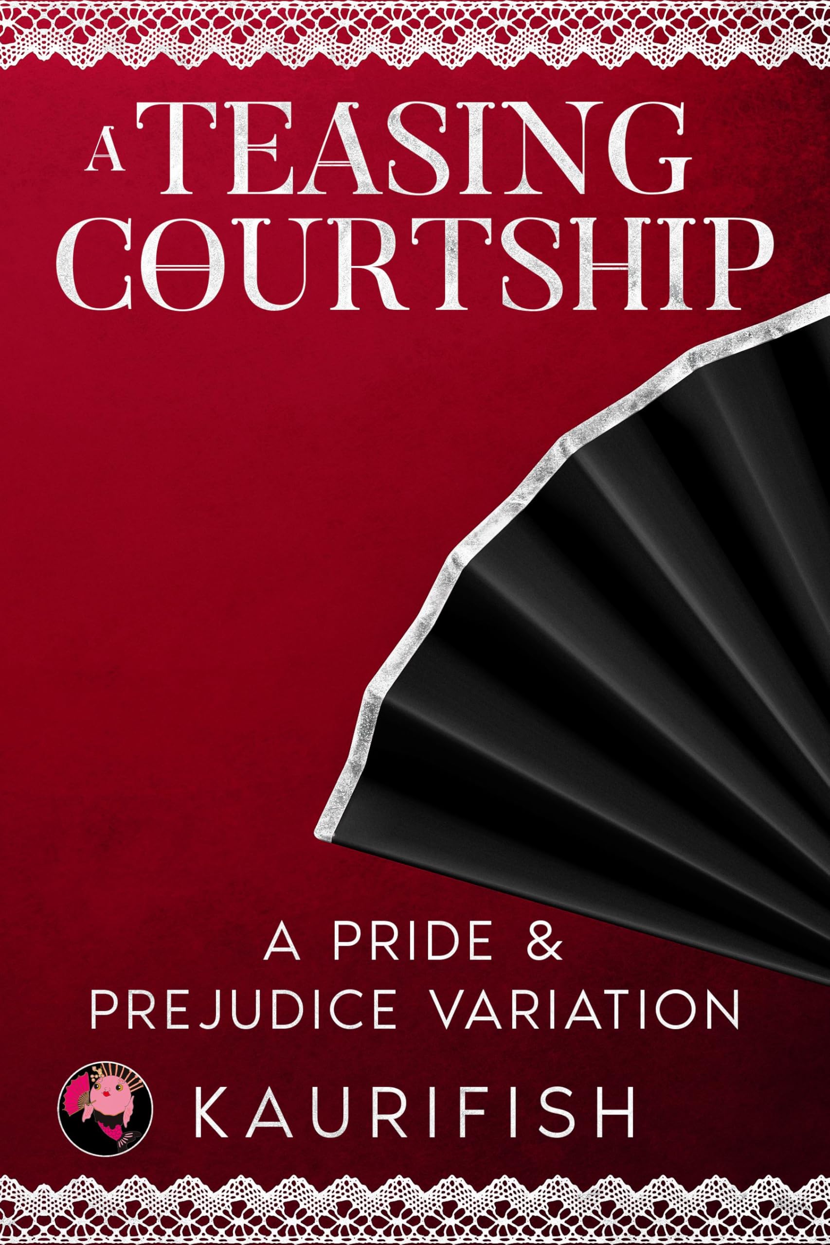 A Teasing Courtship: A Pride & Prejudice Variation (Kindle Edition)