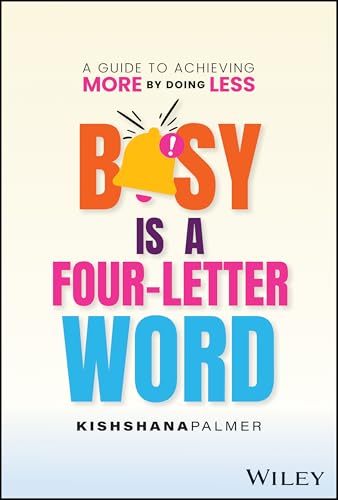 Busy Is a Four-Letter Word: A Guide to Achieving More by Doing Less (Hardcover)