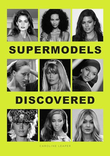 Supermodels Discovered: The inspiring origin stories of the biggest names in the fashion industry (Kindle Edition)