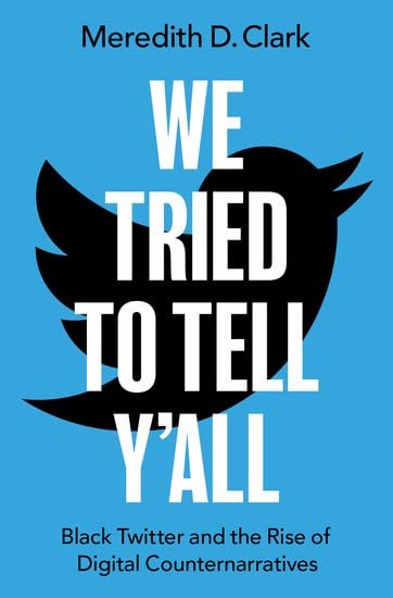 We Tried to Tell Y'All: Black Twitter and the Rise of Digital Counternarratives (Paperback)