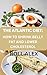 THE ATLANTIC DIET: HOW TO SHRINK BELLY FAT AND LOWER CHOLESTEROL
