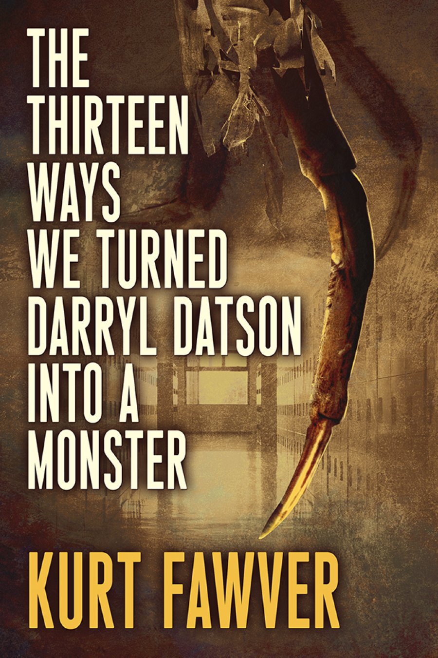 The Thirteen Ways We Turned Darryl Datson Into A Monster (Unknown Binding)