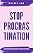 Stop Procrastination: A Pra...
