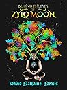 Behind the Eyes of Zylo Moon: Deluxe Edition Behind the Eyes of Zylo Moon: Deluxe Edition