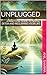 Unplugged: A Practical Guid...