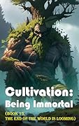 Cultivation – Being Immortal (Book 13, the End of the World Is Looming)