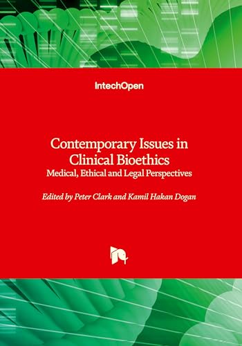 Contemporary Issues in Clinical Bioethics - Medical, Ethical and Legal Perspectives (Hardcover)