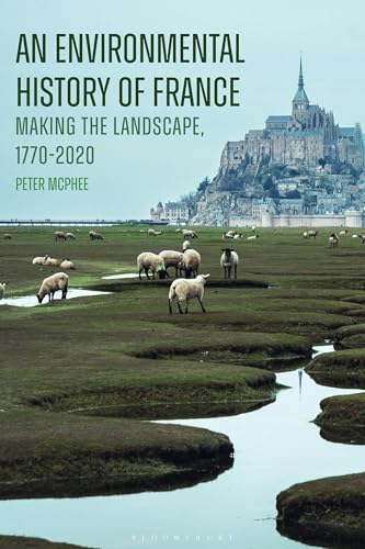 An Environmental History of France: Making the Landscape, 1770-2020 (Hardcover)