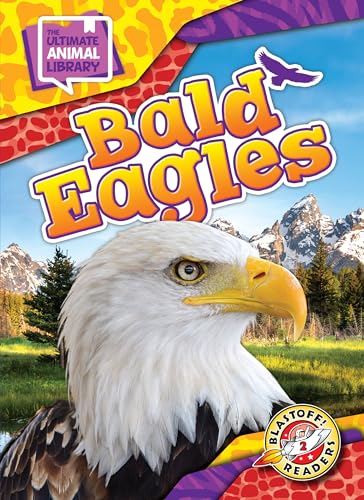 Bald Eagles (The Ultimate Animal Library)