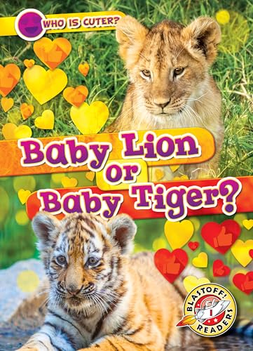 Baby Lion or Baby Tiger? (Who Is Cuter?)