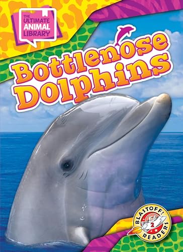 Bottlenose Dolphins (The Ultimate Animal Library)