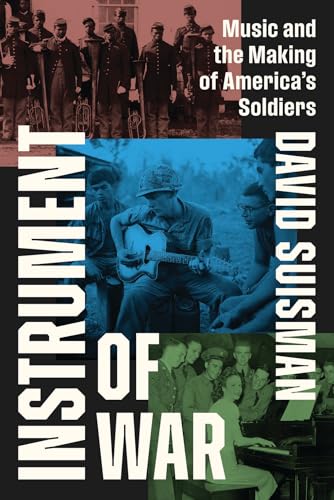 Instrument of War: Music and the Making of America's Soldiers (Hardcover)
