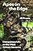 Apes on the Edge: Chimpanzee Life on the West African Savanna (Animal Lives)