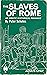 The Slaves of Rome by Peter Schutes