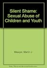 Silent Shame: Sexual Abuse of Children and Youth