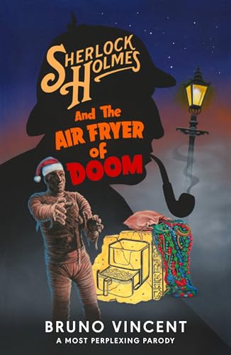 Sherlock Holmes and the Air Fryer of Doom: The perfect funny secret Santa gift! (The New Adventures of Old Sherlock)