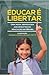 Educar é Libertar: Uma nova abordagem aos desafios da educação no Brasil (Portuguese Edition)