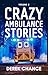 Crazy Ambulance Stories by Derek Chance