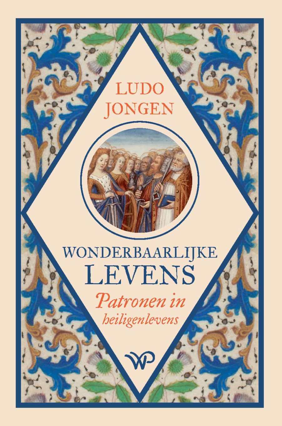 Wonderbaarlijke levens: Patronen in heiligenlevens (Hardcover)