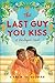 The Last Guy You Kiss